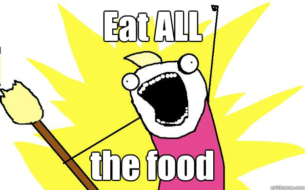 Eat ALL the food - Eat ALL the food  Hyperbole Child