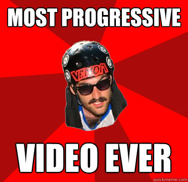 MOST PROGRESSIVE VIDEO EVER - MOST PROGRESSIVE VIDEO EVER  Hipster Dubler