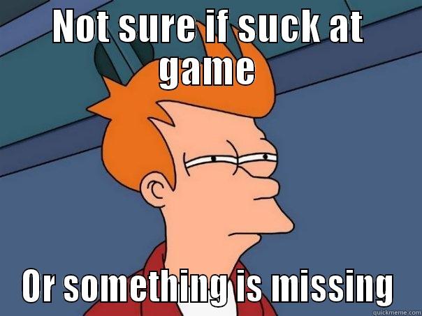 NOT SURE IF SUCK AT GAME OR SOMETHING IS MISSING Futurama Fry