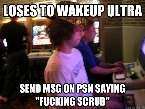 LOSES TO WAKEUP ULTRA SEND MSG ON PSN SAYING 