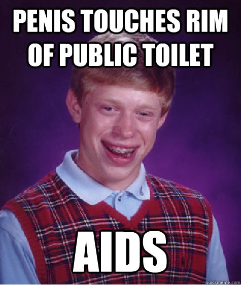 Penis touches rim of public toilet aids  Bad Luck Brian