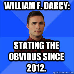 William F. Darcy: stating the obvious since 2012.  Socially Awkward Darcy