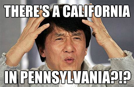 There's a California in pennsylvania?!?  EPIC JACKIE CHAN