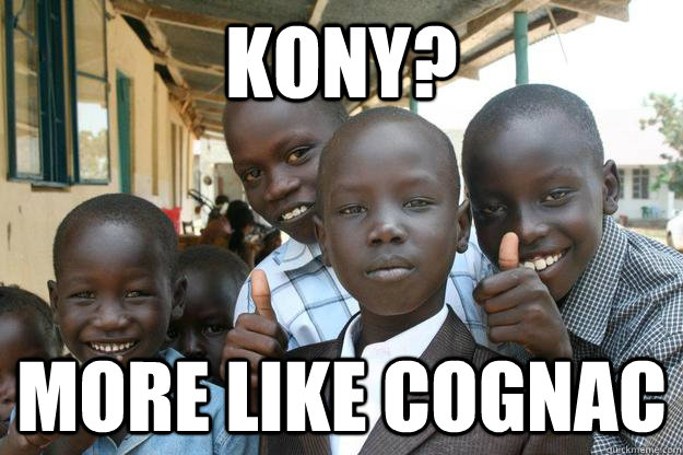 Kony? more like cognac  Ridiculously classy African Kid