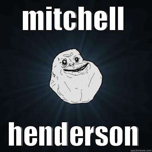 mitchell henderson - MITCHELL HENDERSON Forever Alone