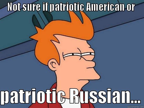 NOT SURE IF PATRIOTIC AMERICAN OR  PATRIOTIC RUSSIAN... Futurama Fry