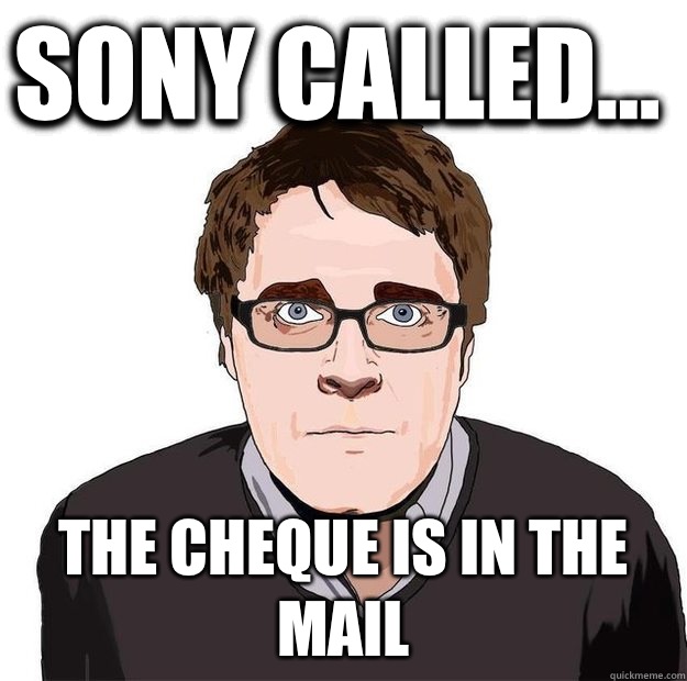 Sony called... the cheque is in the mail  Always Online Adam Orth