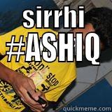 SIRRHI WALA #ASHIQ Misc