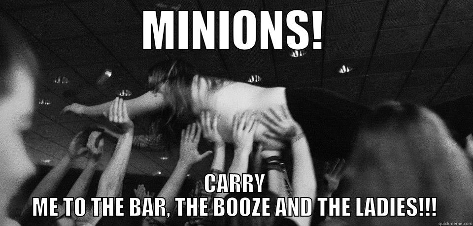 MINIONS! CARRY ME TO THE BAR, THE BOOZE AND THE LADIES!!! Misc