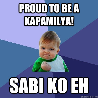 Proud to be a Kapamilya! Sabi ko eh  Success Kid