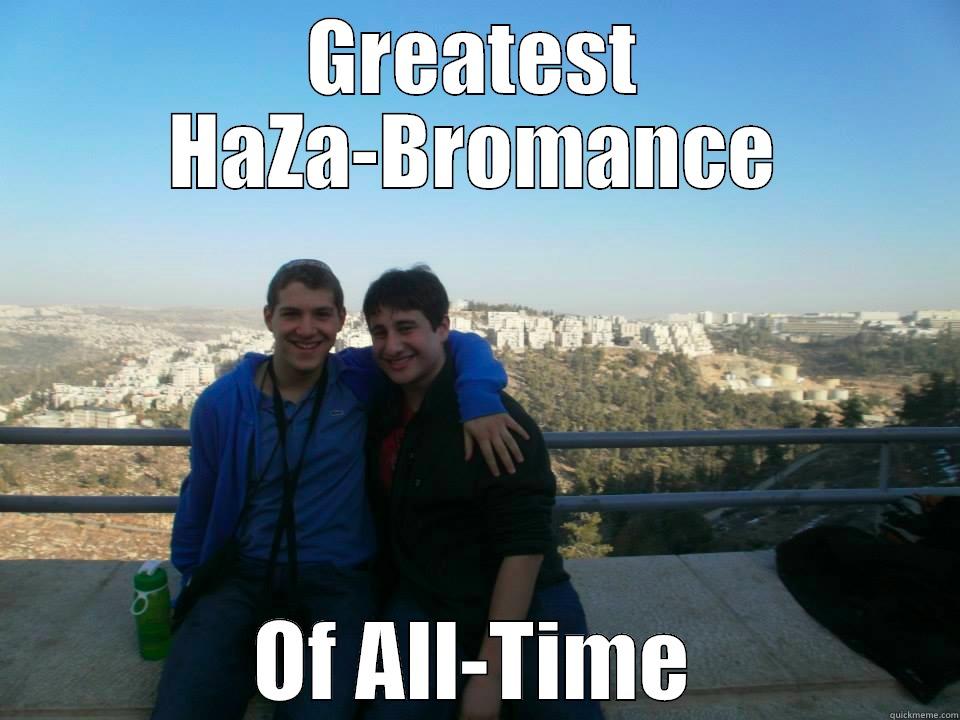 haza bromance - GREATEST HAZA-BROMANCE OF ALL-TIME Misc