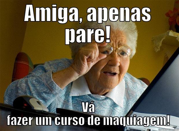 AMIGA, APENAS PARE! VÁ FAZER UM CURSO DE MAQUIAGEM! Grandma finds the Internet