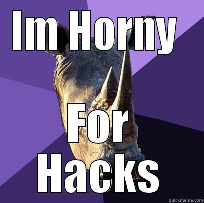 IM HORNY  FOR HACKS Sexually Oblivious Rhino