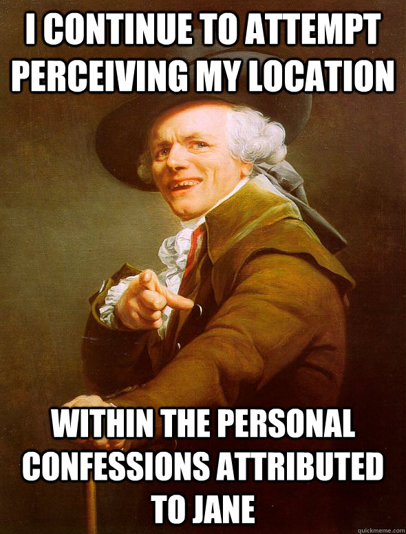 I continue to attempt perceiving my location  Within the personal confessions attributed to jane  Joseph Ducreux