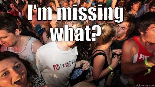 I'M MISSING WHAT?  Sudden Clarity Clarence