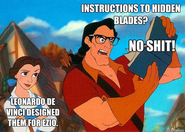 instructions to hidden blades? Leonardo de Vinci designed them for Ezio. no shit!  Hipster Gaston