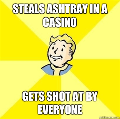 steals ashtray in a casino gets shot at by everyone - steals ashtray in a casino gets shot at by everyone  Fallout 3