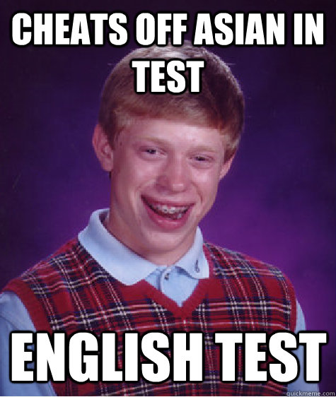 Cheats off asian in test English Test  Bad Luck Brian