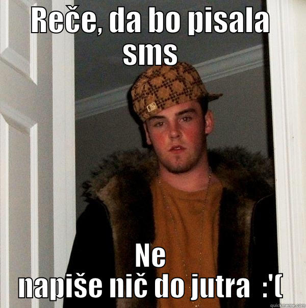 sms pišiii - REČE, DA BO PISALA SMS NE NAPIŠE NIČ DO JUTRA  :'( Scumbag Steve