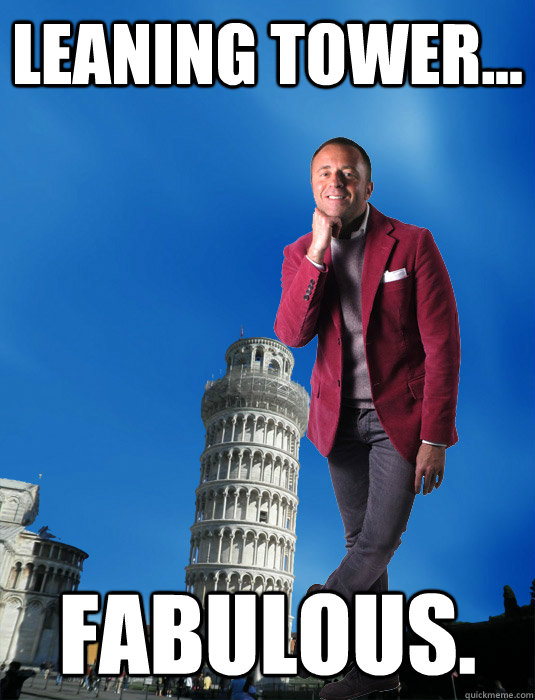 Leaning Tower... Fabulous. - Leaning Tower... Fabulous.  Leaning Tower of Fabulous