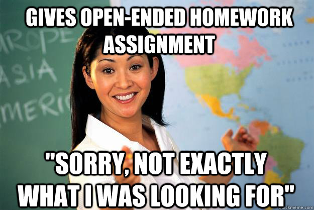 gives open-ended homework assignment 