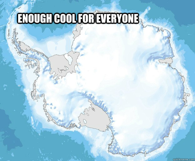 Enough Cool for everyone - Enough Cool for everyone  Antarctica