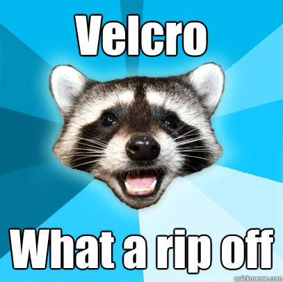 Velcro What a rip off - Velcro What a rip off  Lame Pun Coon