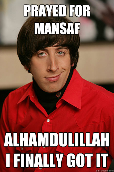 prayed for mansaf Alhamdulillah I finally got it  Pickup Line Scientist