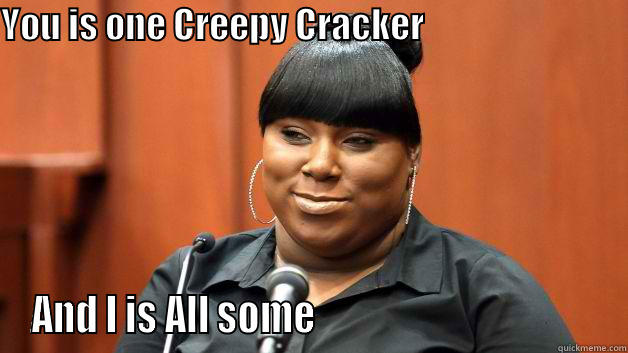 Creepy Cracker - YOU IS ONE CREEPY CRACKER                                    AND I IS ALL SOME                                       Misc