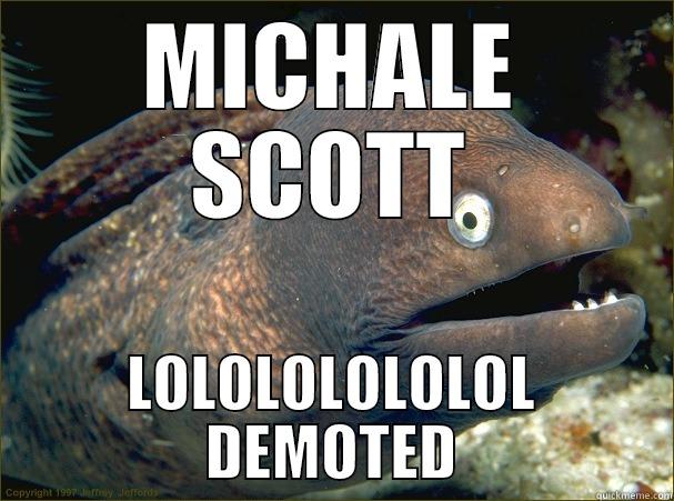 MICHALE SCOTT LOLOLOLOLOLOL DEMOTED Bad Joke Eel