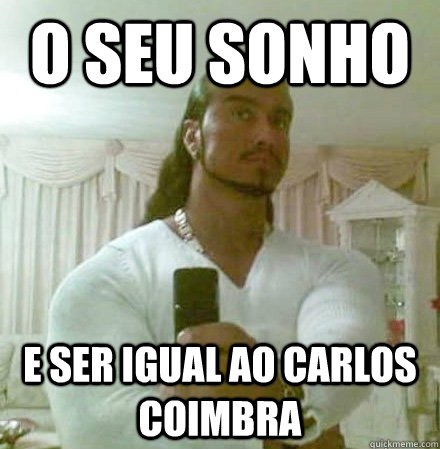 O SEU SONHO E SER IGUAL AO CARLOS COIMBRA  Guido Jesus