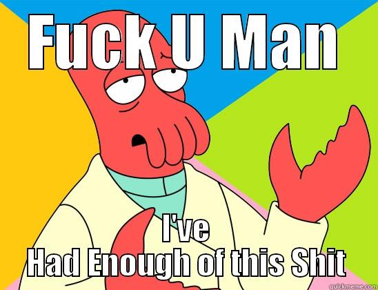 FUCK U MAN I'VE HAD ENOUGH OF THIS SHIT Futurama Zoidberg 