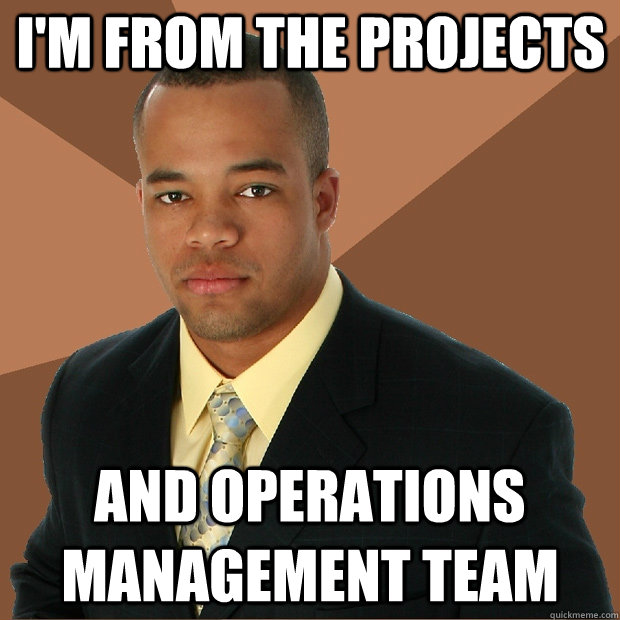 I'm from the Projects and Operations Management Team  Successful Black Man