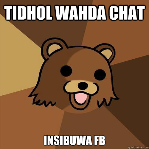 Tidhol wahda chat insibuwa fb  Pedobear