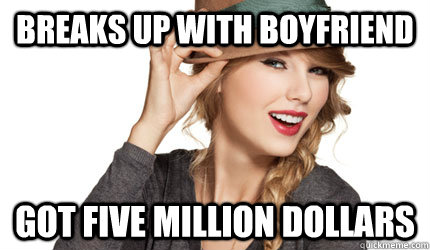 Breaks up with boyfriend got five million dollars  Taylor Swift