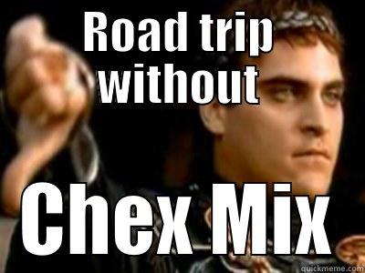 ROAD TRIP WITHOUT CHEX MIX Downvoting Roman