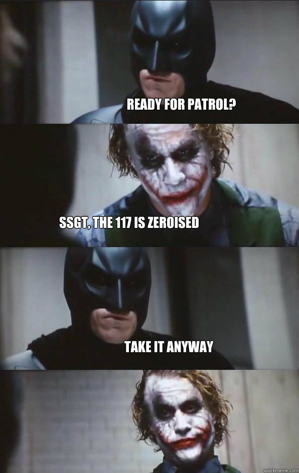 ready for patrol? Ssgt, the 117 is zeroised take it anyway  Batman Panel