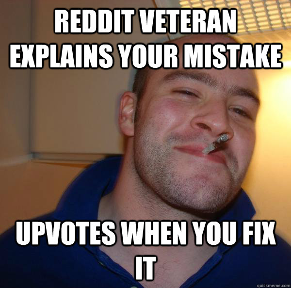 reddit veteran explains your mistake upvotes when you fix it - reddit veteran explains your mistake upvotes when you fix it  Misc