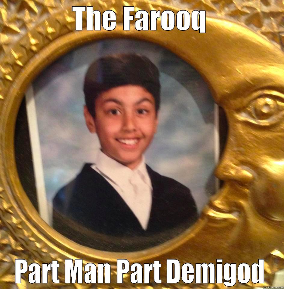 FAROOQ IS A DEMIGOD - THE FAROOQ PART MAN PART DEMIGOD Misc