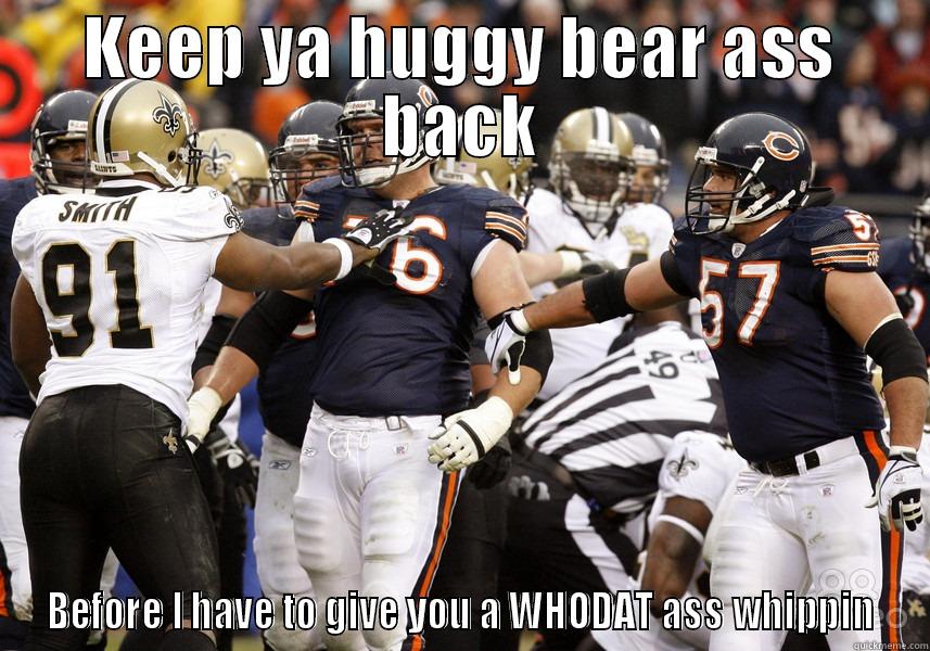 KEEP YA HUGGY BEAR ASS BACK BEFORE I HAVE TO GIVE YOU A WHODAT ASS WHIPPIN Misc