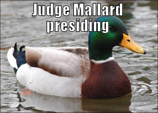 JUDGE MALLARD PRESIDING  Actual Advice Mallard