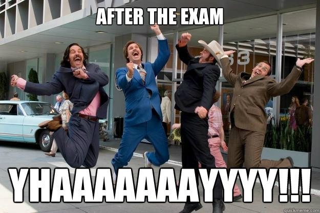 after the exam YHAAAAAAAYYYY!!! - after the exam YHAAAAAAAYYYY!!!  Sarcastic Anchorman Jump