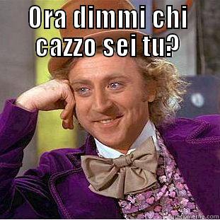 ORA DIMMI CHI CAZZO SEI TU?  Creepy Wonka