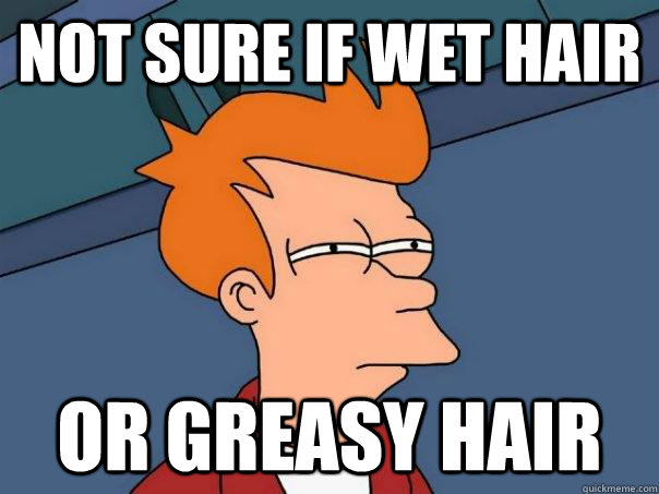 not sure if wet hair or greasy hair  Futurama Fry