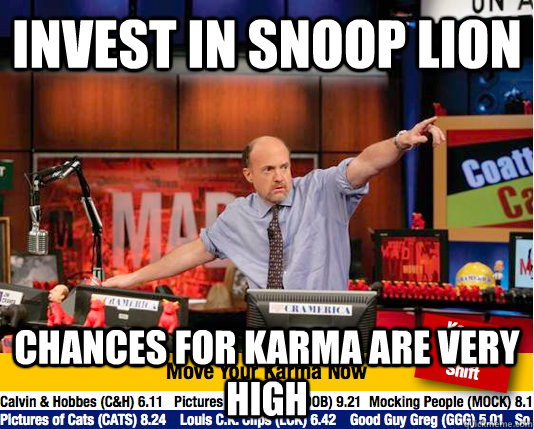 Invest in snoop lion Chances for Karma are very high - Invest in snoop lion Chances for Karma are very high  Mad Karma with Jim Cramer