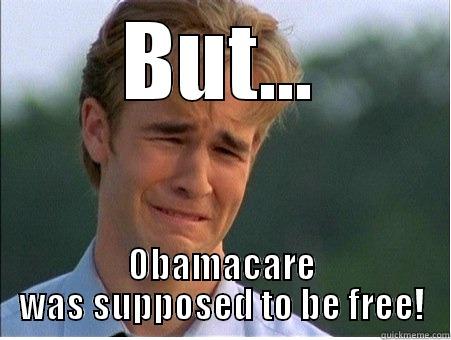 BUT... OBAMACARE WAS SUPPOSED TO BE FREE! 1990s Problems