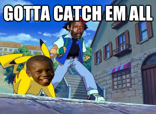 gotta catch em all   Kony