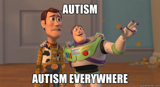 AUTISM AUTISM EVERYWHERE - AUTISM AUTISM EVERYWHERE  Toy Story Everywhere