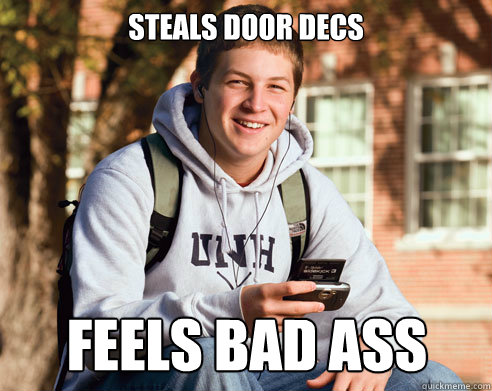 Steals door decs feels bad ass  College Freshman