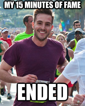 My 15 minutes of fame ended  Ridiculously photogenic guy